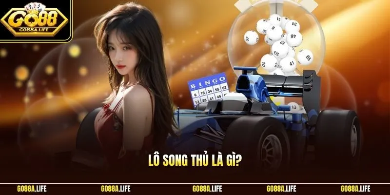 Lô song thủ là gì